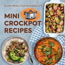 Mini Crockpot Recipes: Slow Meals for Modern Life