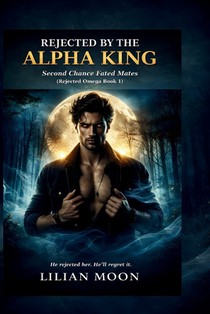 Rejected by the Alpha King: Second Chance Fated Mates