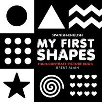 My First Shapes Spanish-English: Bilingual High-Contrast Black and White Book for Newborns and Babies