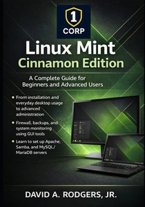 Linux Mint Cinnamon Edition: A Complete Guide for Beginners and Advanced Users
