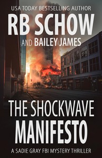 The Shockwave Manifesto: A Sadie Gray FBI Mystery Series