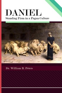 Daniel: Standing Firm in a Pagan Culture