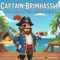 The Adventures of Captain Brimhassle and the Nouns and Verbs of Grammar Island