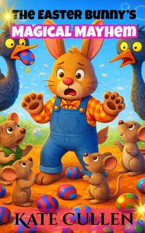 The Easter Bunny's Magical Mayhem: Easter Stories for Kids 7-10