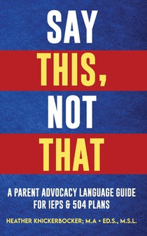 Say This, Not That: A Parent Advocacy Language Guide for IEPs & 504 Plans