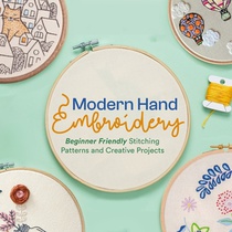 Modern Hand Embroidery: Beginner Friendly Stitching Patterns and Creative Projects
