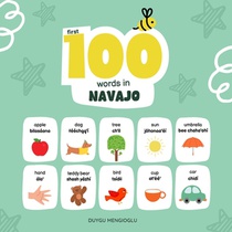 First 100 Words in Navajo: Navajo Language Learning for Kids, Bilingual Navajo Baby Book, Navajo First Dictionary, Navajo Flashcards