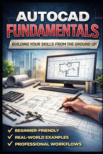 AutoCAD Fundamentals: Building Your Skills from the Ground Up
