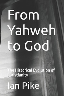 From Yahweh to God: The Historical Evolution of Christianity