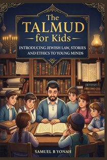 The Talmud for Kids: Introducing Jewish Law, Stories, and Ethics to Young Minds