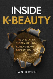 Inside K-Beauty: The Operating System Behind Korea's Beauty Breakthrough