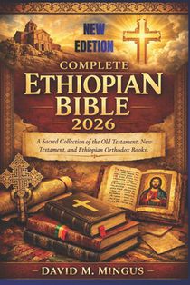 Complete Ethiopian Bible 2026: A Sacred Collection of the Old Testament, New Testament, and Ethiopian Orthodox Books