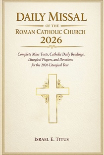 Daily Missal of the Roman Catholic Church 2026: Complete Mass Texts, Catholic Daily Readings, Liturgical Prayers, and Devotions for the 2026 Liturgica