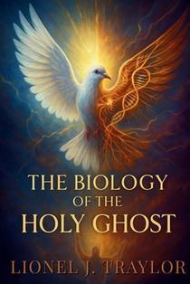 The Biology of The Holy Ghost