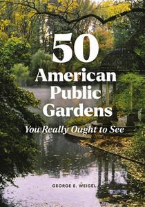 50 American Public Gardens You Really Ought to See