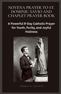 Novena Prayer to St. Dominic Savio and Chaplet Prayer Book: A Powerful 9-Day Catholic Prayer for Youth, Purity, and Joyful Holiness