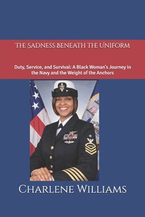 The Sadness Beneath the Uniform: Duty, Service, and Survival: A Black Woman's Journey in the Navy and the Weight of the Anchors