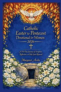 Catholic Easter to Pentecost Devotional for Women 2026: A 50-Day Journey of Scripture, Reflection, and Holy Spirit Renewal