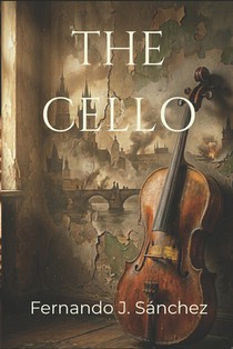 The Cello: A WWII Historical Fiction Novel of Love, Music, and Hidden Secrets