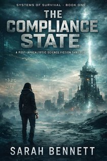 Dystopian Future: The Compliance State: A Post-Apocalyptic Science Fiction Survival Thriller