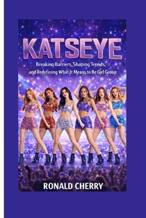 Katseye: Breaking Barriers, Shaping Trends, and Redefining What It Means to Be a Girl Group
