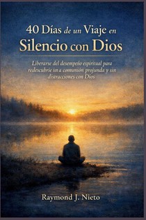 Nieto, R: 40 días de un viaje en silencio con Dios