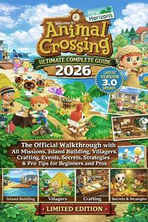 Animal Crossing: NEW HORIZONS ULTIMATE COMPLETE GUIDE 2026 (LATEST VERSION 3.0 UPDATE): The Official Walkthrough with All Missions, Island Building, V