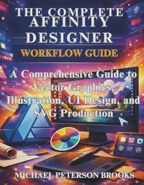 Brooks, M: Complete Affinity Designer Workflow Guide