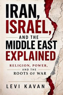Iran, Israel, and the Middle East Explained: Religion, Power, and the Roots of War
