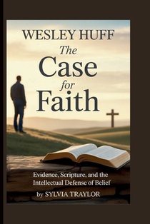 Wesley Huff: The Case For Fait