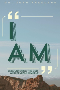 I Am: Encountering the God Who Reveals Himself