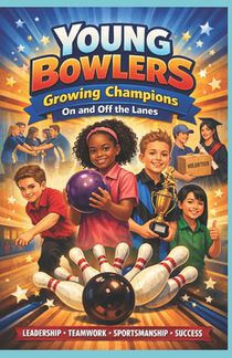 Young Bowlers: Growing Champions on and off the Lanes