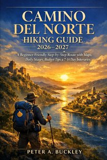 Camino del Norte Hiking Guide 2026-2027: A Beginner-Friendly Step-by-Step Route with Maps, Daily Stages, Budget Tips & 7-14 Day Itineraries