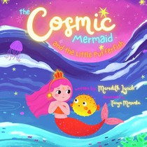 Lynch, M: Cosmic Mermaid and the Little Pufferfish