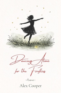 Dancing Alone for the Fireflies: Poems