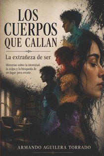 Aguilera Torrado, A: Cuerpos Que Callan