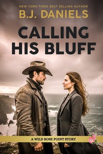 Calling His Bluff: (Wild Rose Series)