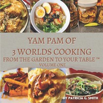 Yam Pam of 3 Worlds Cooking: From The Garden to The Table