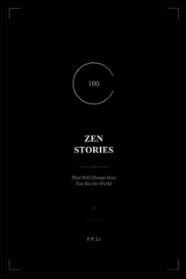 Li, P: 100 Zen Stories That Will Change How You See the Worl