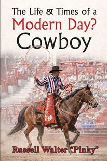 The Life & Times of a Modern Day Cowboy