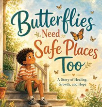 Butterflies Need Safe Places Too