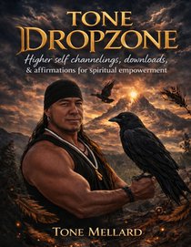Tone Dropzone: Higher self channelings, downloads, & Affirmations for Spiritual Empowerment