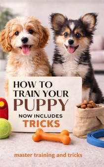 Puppy Training books for small dogs Small dog training The Complete Guide: Train Perfect Puppy: Small Dog Training Guide - Housebreaking, Manners & Be