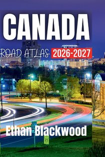 Canada Road Atlas 2026-2027: Your Essential Guide to Exploring Canada's Majestic Landscapes and Iconic Destinations
