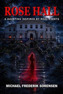 Rose Hall: A Haunting Inspired by Real Events