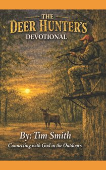 The Deer Hunter's Devotional: God, Me, and the Woods
