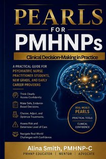 Book of Pearls for PMHNP's Book 2: Clinical Decision Making- The First 12 Months
