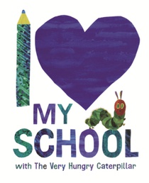 I Love My School with the Very Hungry Caterpillar