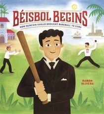 Beisbol Begins: How Nemesio Guillo Brought Baseball to Cuba