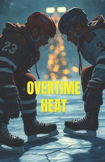 OVERTIME HEAT (MM Romance ): A High-Heat MM Hockey Romance of Enemies to Lovers, Forced Proximity, and a Snowed-In Holiday